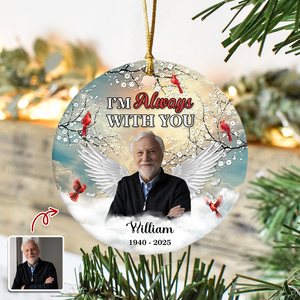 I'm Always With You - Personalized Memorial Photo Ceramic Ornament CH07 896902