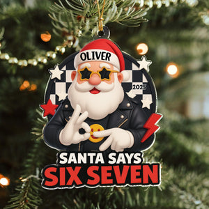 Santa Says Six Seven Acrylic Ornament, Teen Slang Funny 67 Tree Decor, Funny Teen Grandkid Gift HO82 900488