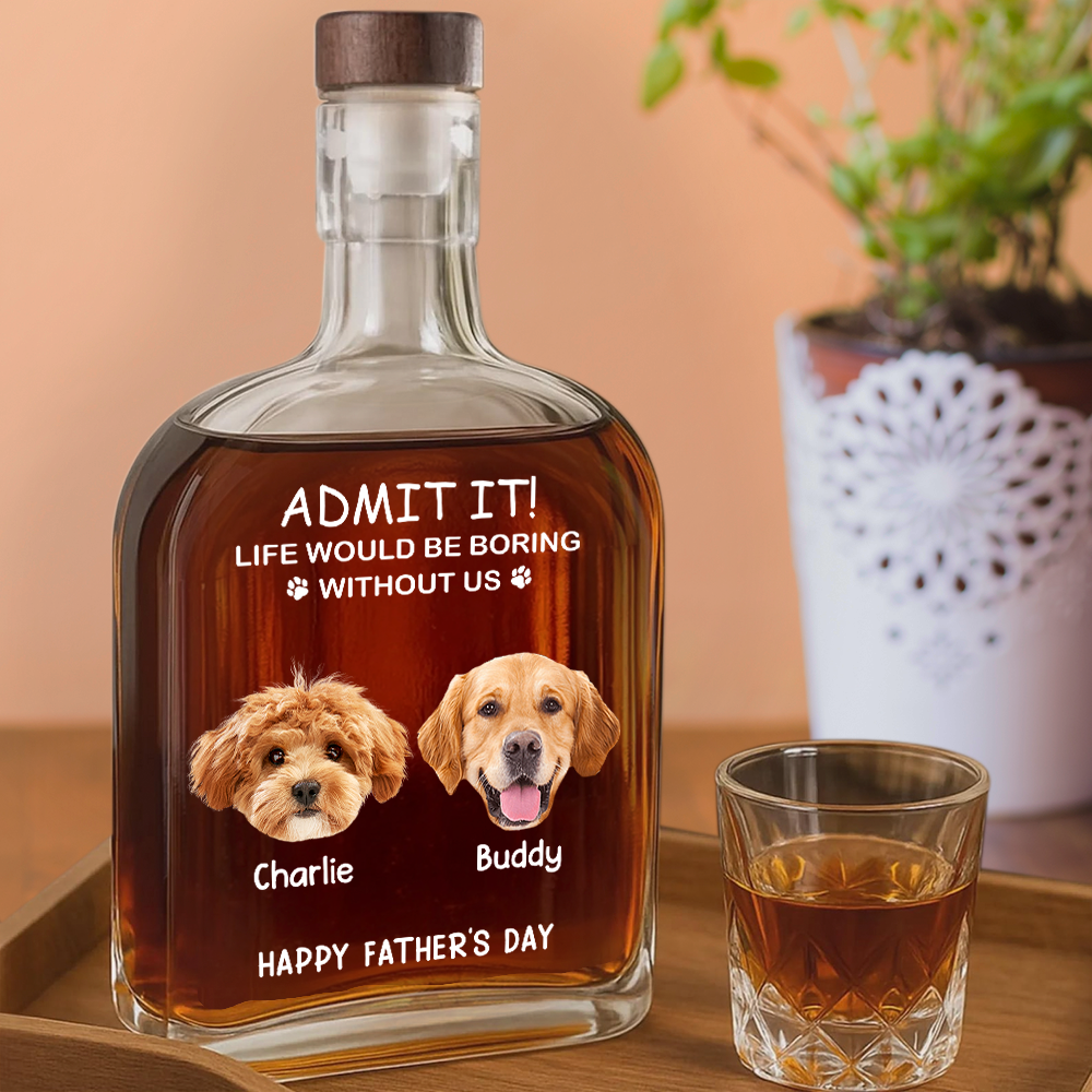 Custom Face Photo Life Would Be Boring Without Me Dog Cat Whiskey Bottle Dog Cat Lovers Gift HO82 894048