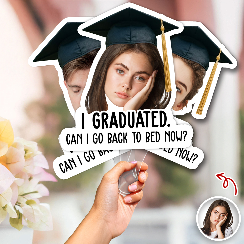Custom Funny Face I Graduated Can I Go Back To Bed Now Face Fan For Party Favors HA75 921238