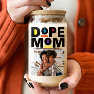 Custom Photo Dope Black Mom Glass Can Mother's Day Gift CH07 895488
