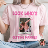 Custom Photo Look Who's Getting Married Bachelorette Comfort Shirt HA75 921990