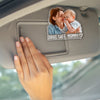 Custom Photo Drive Safe Mommy, Daddy Car Acrylic Visor Clip - Personalized Gift for Mom & Dad TH10 169507