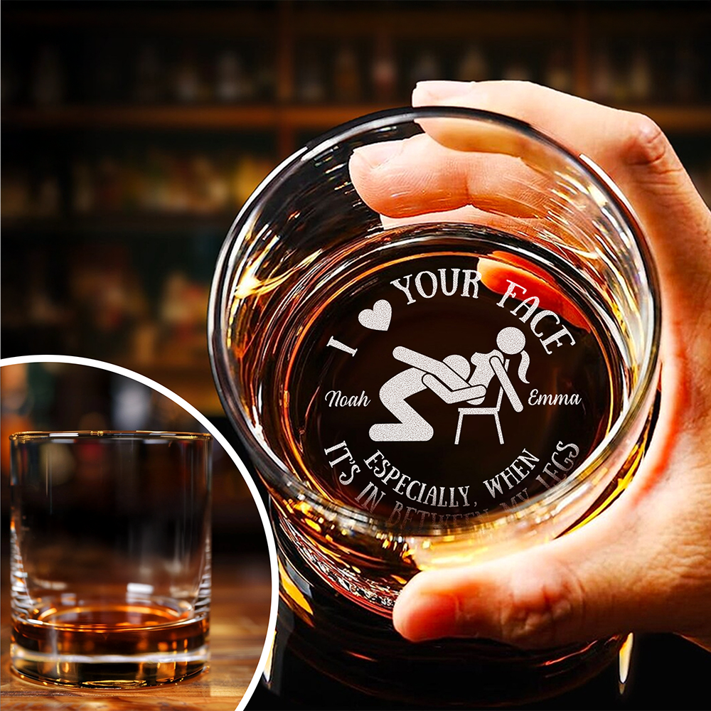 I Love Your Face Between My Legs - Personalized Couple Engraved Whiskey Glass Naughty Gift For Him CH07 899948