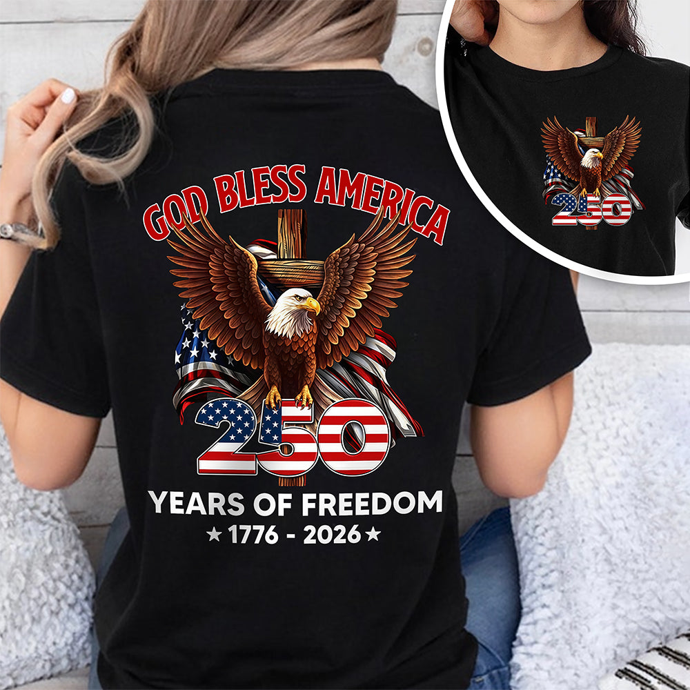 God Bless America - Celebrate 250 Years Of Freedom 1776 - 2026 Back & Front Dark Shirt CH07 910532