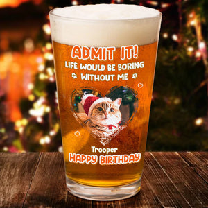 Custom Photo Dog Cat Admit It Print Beer Glass HA75 892824