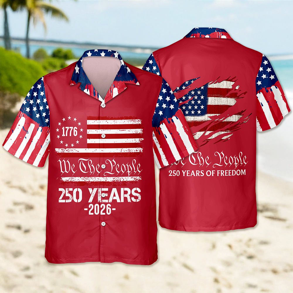 Custom Patriotic American Flag We The People, 250 Years Of Freedom Hawaiian Shirt LM32 668987