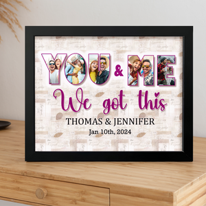 Custom Photo Collage You And Me We Got This Picture Frame LM32 893753