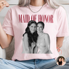 Personalised Maid of Honor Photo Comfort Shirt, Custom Photo Bridesmaid Shirt Bachelorette Party Shirt CH07 180242