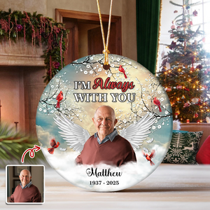 I'm Always With You - Personalized Memorial Photo Ceramic Ornament CH07 896902