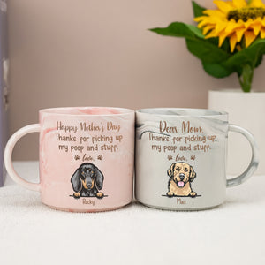 Thanks For Picking Up My Poop And Stuff Mother's Day Marble Mug For Dog Lover TH10 892439