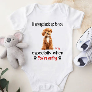 Custom Funny Dog Photo I'll Always Look Up To You Baby Onesie LM32 895559