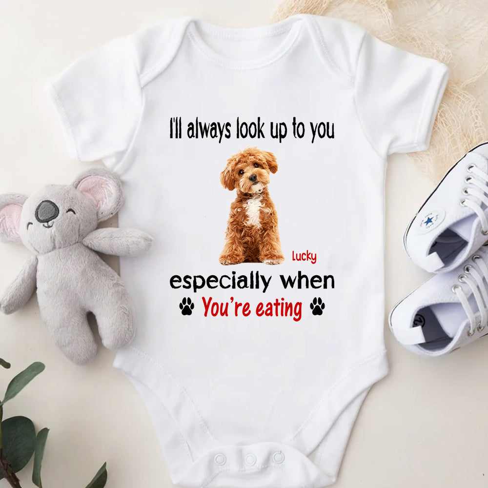 Custom Funny Dog Photo I'll Always Look Up To You Baby Onesie LM32 895559