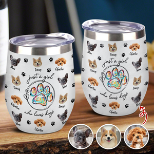 Custom Photo Just A Girl Who Loves Dogs Wine Tumbler HA75 897100