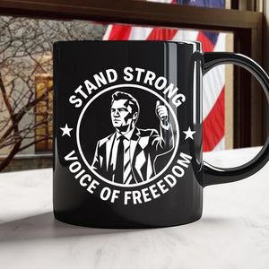 Stand Strong Charlie Kirk - Voice Of Freedom Memorial Black Mug LM32 65535
