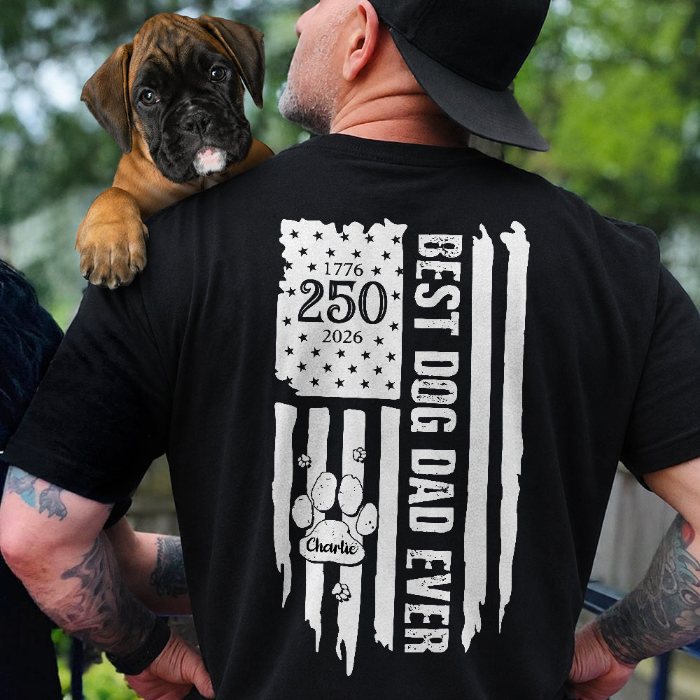 Personalized Best Dog Dad Ever Paw 1776 - 2026 American Flag Backside Dog Shirt HA75 921404