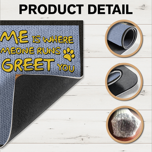 Home Is Where Someone Runs To Greet You Dog Personalized Doormat HA75 892184
