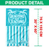 Personalized Beaching Not Teaching Towel, Funny Teacher Summer Beach Towel CH07 911400