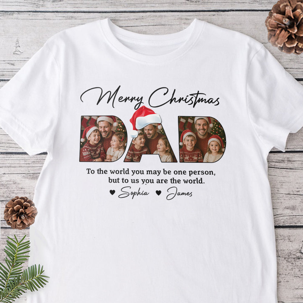 Custom Photo Dad To Me You Are The World Bright Shirt Christmas Gift For Dad HO82 894408