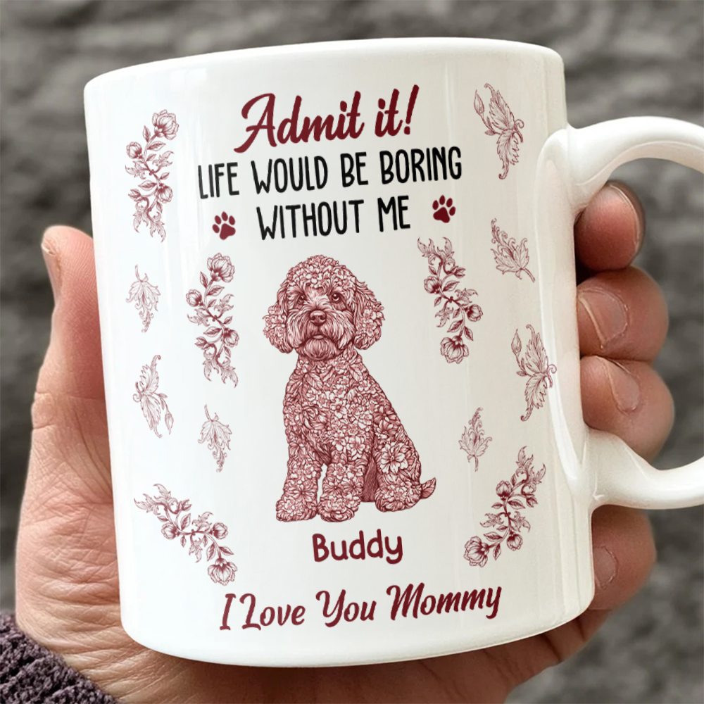 Admit it Life Would Be Boring Without Me - Personalized Chinoiserie Toile De Jouy Mug CH07 896064