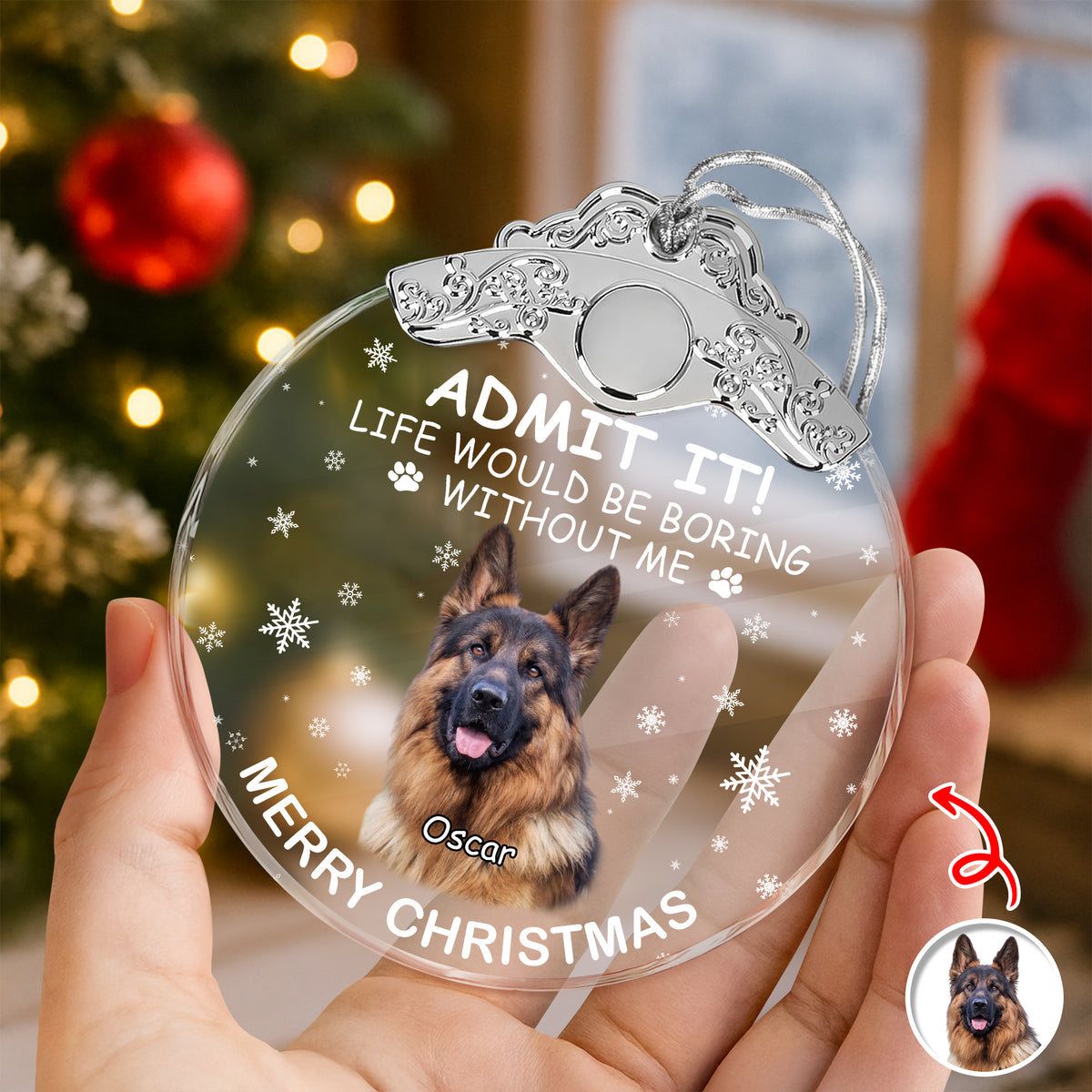 Custom Dog Photo Life Would Be Boring Without Me Christmas Metal Top Glass Ornament TH10 894885
