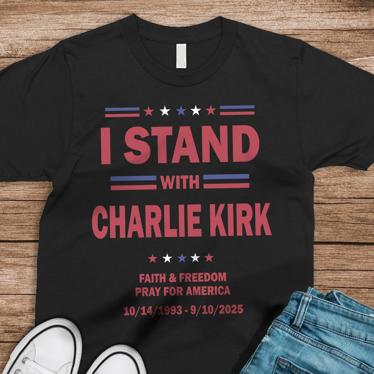 I Stand With Charlie Kirk, Faith & Freedom Dark Shirt LM32 65483