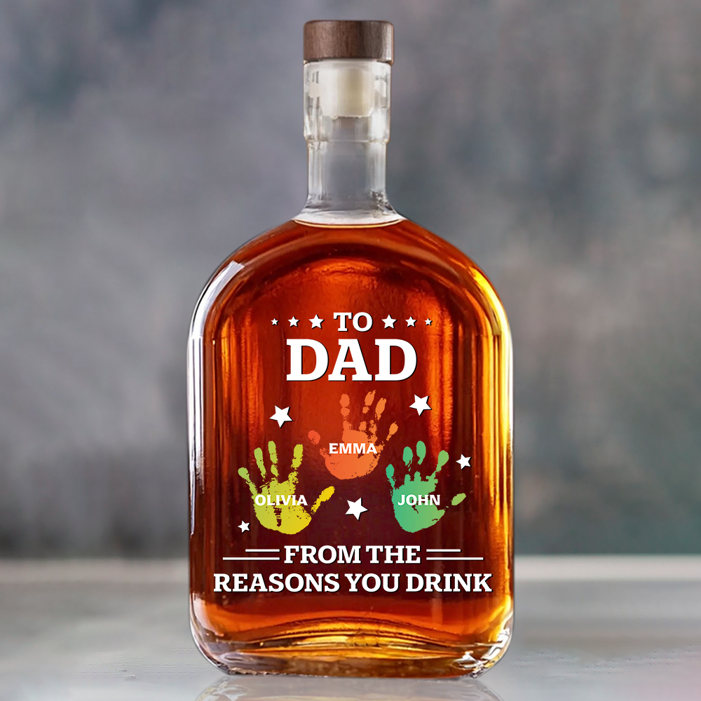 Personalized Name Hands Print To Dad From The Reasons You Drink Whiskey Bottle LM32 893591