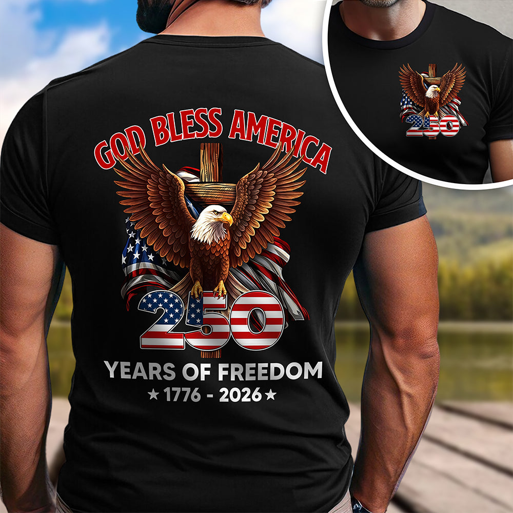 God Bless America - Celebrate 250 Years Of Freedom 1776 - 2026 Back & Front Dark Shirt CH07 910532