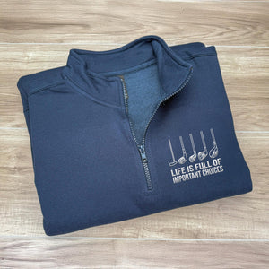 Personalized Life Is Full Of Important Choices Embroidered Golf Quarter Zip Sweater, Unique Golf Enthusiast Gift LM32 897599