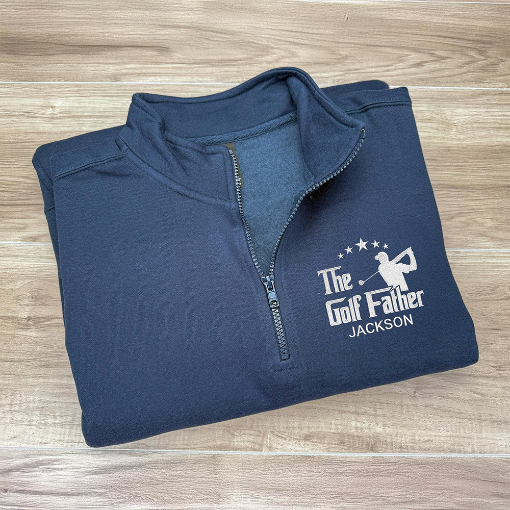 Custom Name The Golf Father Golf Embroidered Quarter Zip Sweatshirt, Unique Golf Enthusiast Gift, Golfers and Coaches Gift HO82 900766