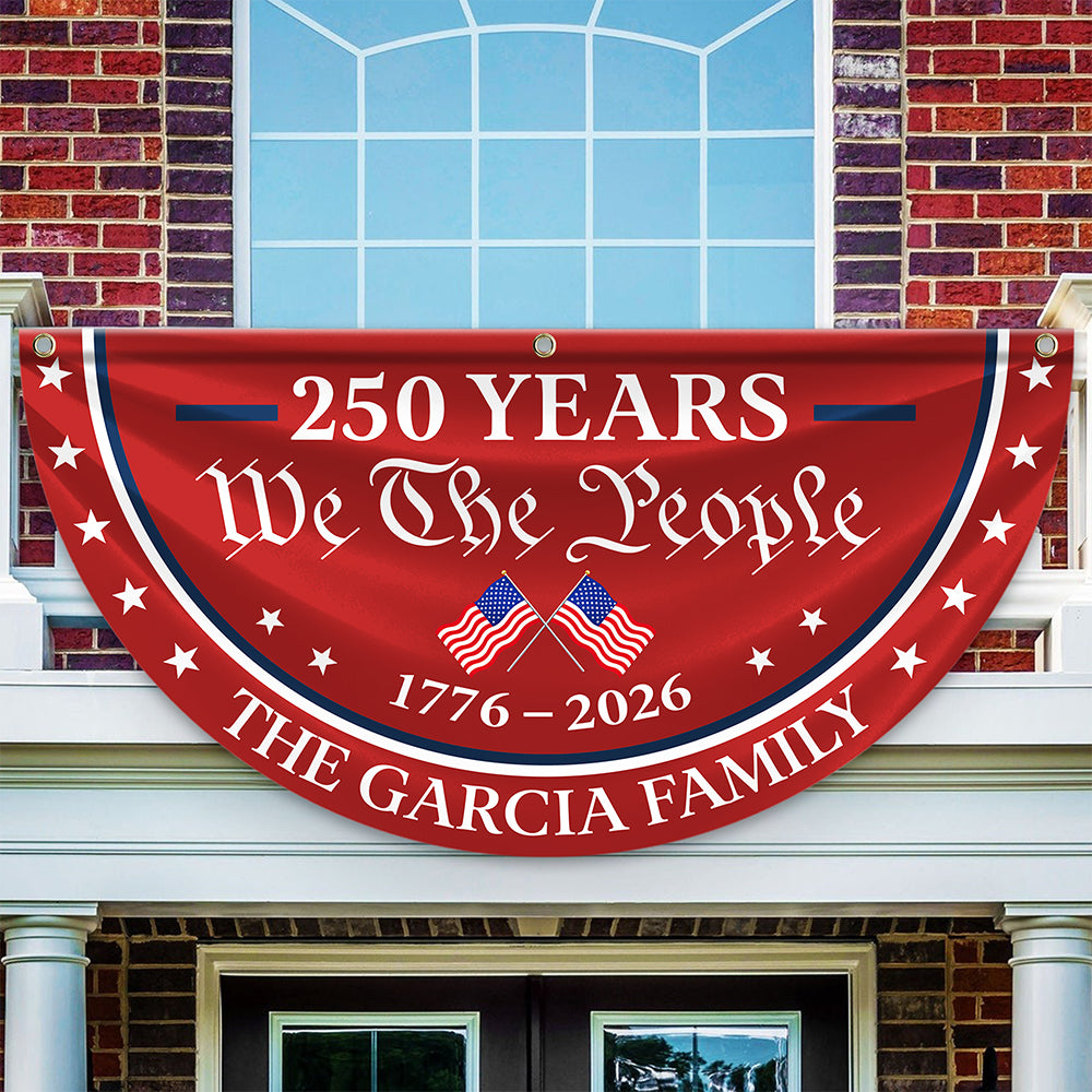 Custom Family Name 250 Years We The People 1776-2026 Non-Pleated Fan Flag LM32 669203