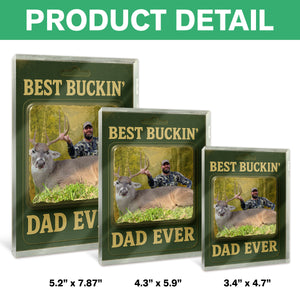 Custom Photo Hunting Dad Buckin Dad Ever Acrylic Block Plaque Gift For Father's Day HO82 893768