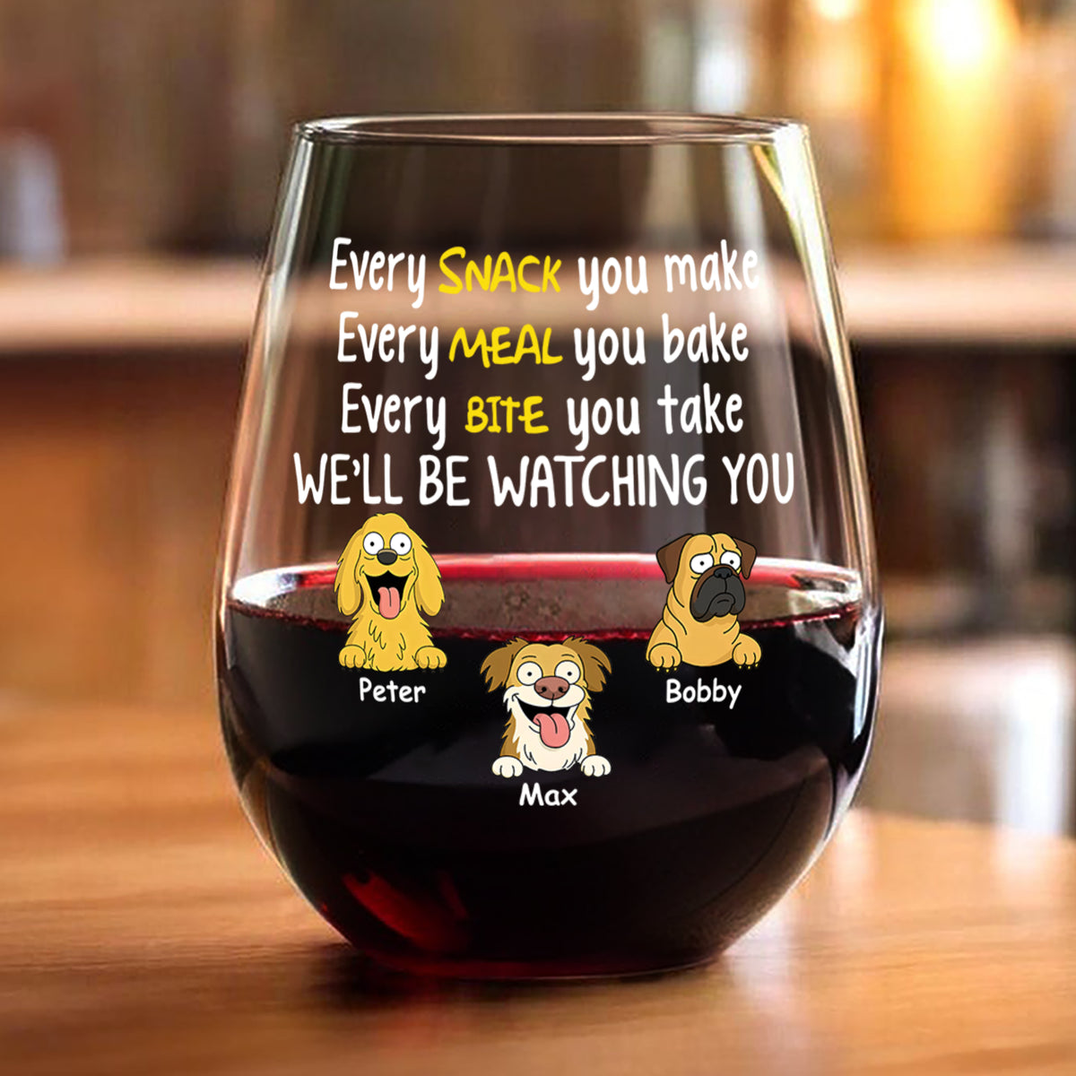 Every Snack You Make, Funny Wine Glass, Personalized Gifts for Dog Lovers HA75 892164