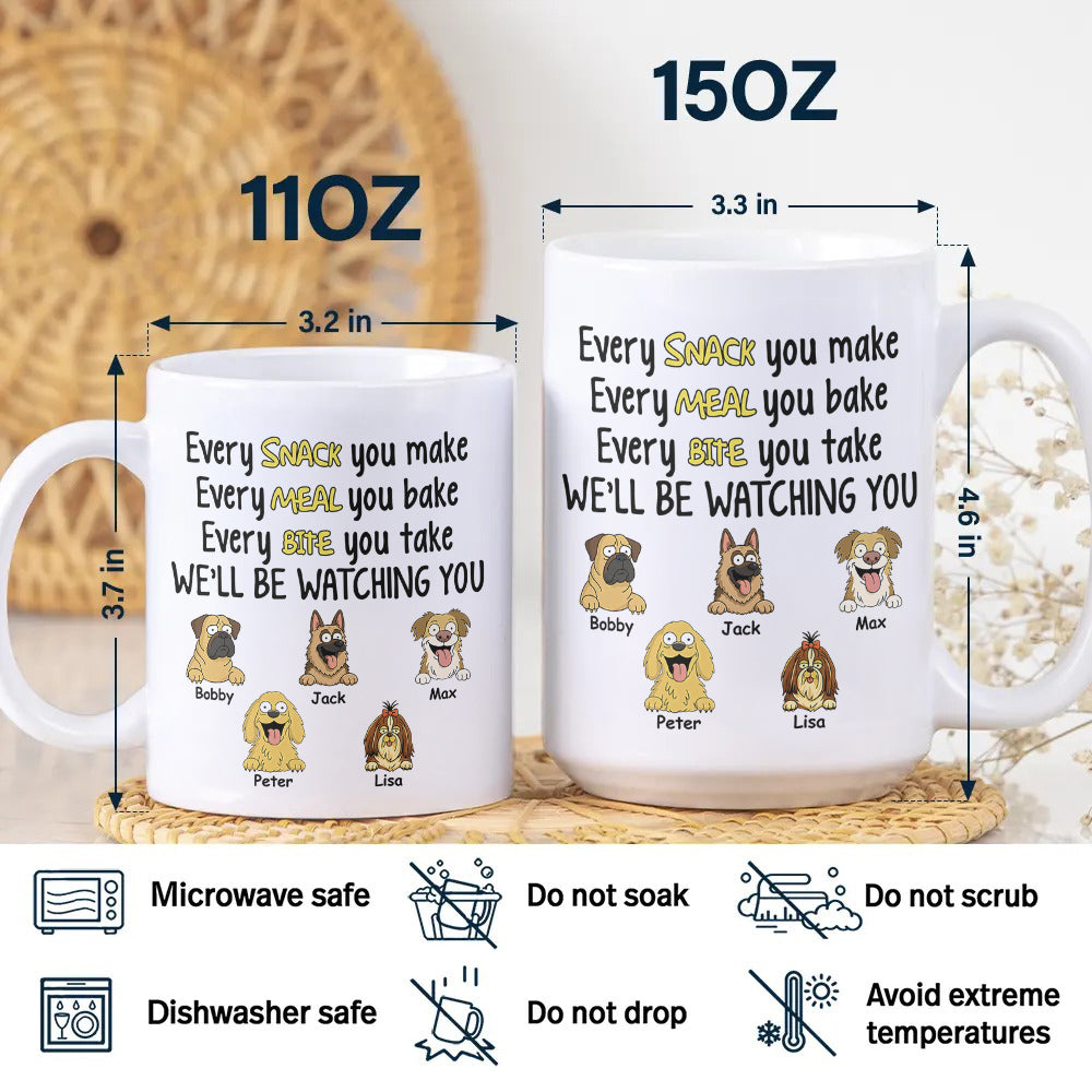 Every Snack You Make, Funny Custom Mug, Personalized Gifts for Dog Lovers HA75 892162