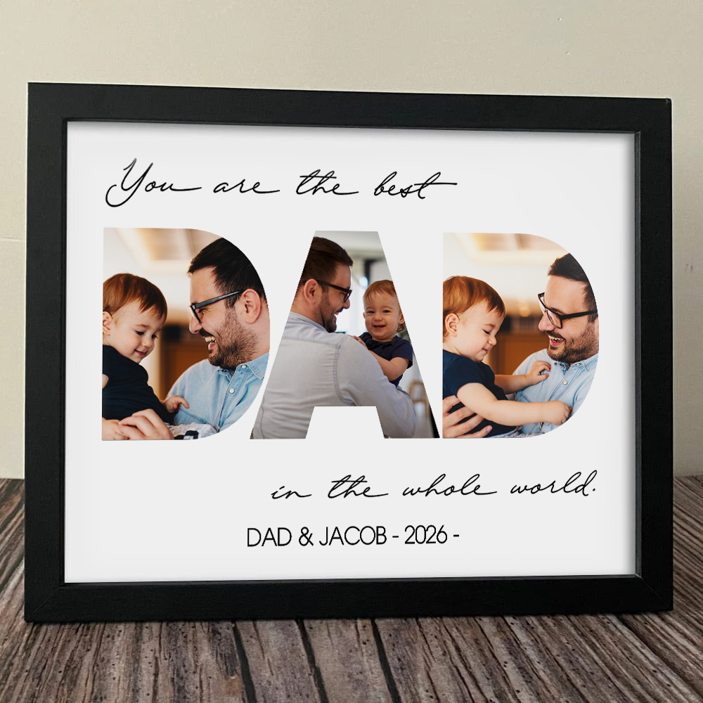 Custom Photo You Are The Best Dad In The World Picture Frame Father's Day Gift HA75 921516