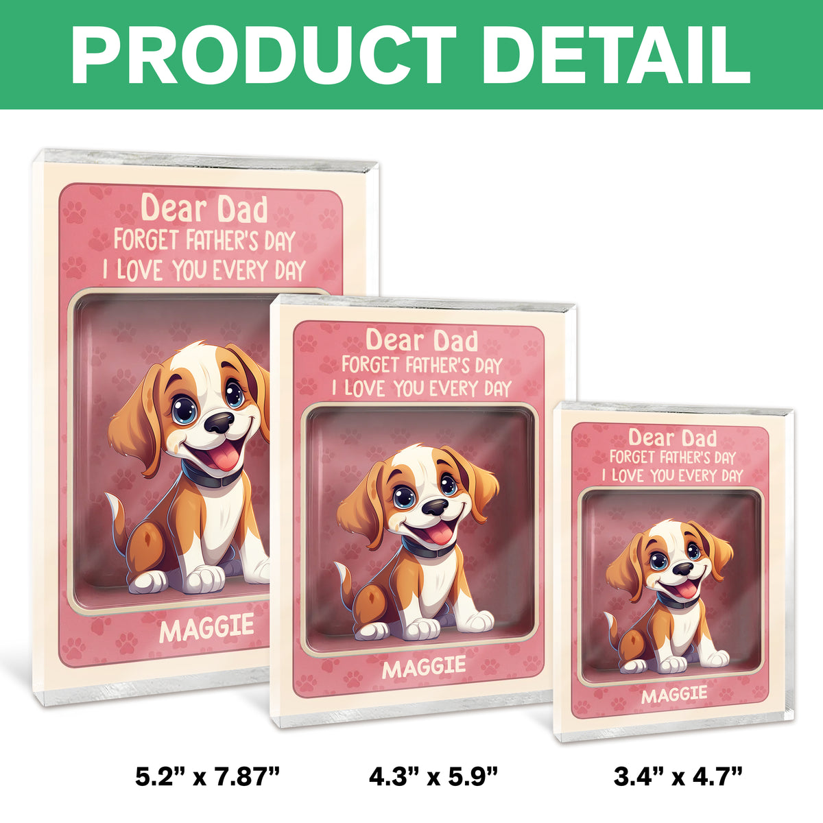 Forget Father's Day We Love You Every Day Cute Dog Personalized Acrylic Block Plaque HA75 892326