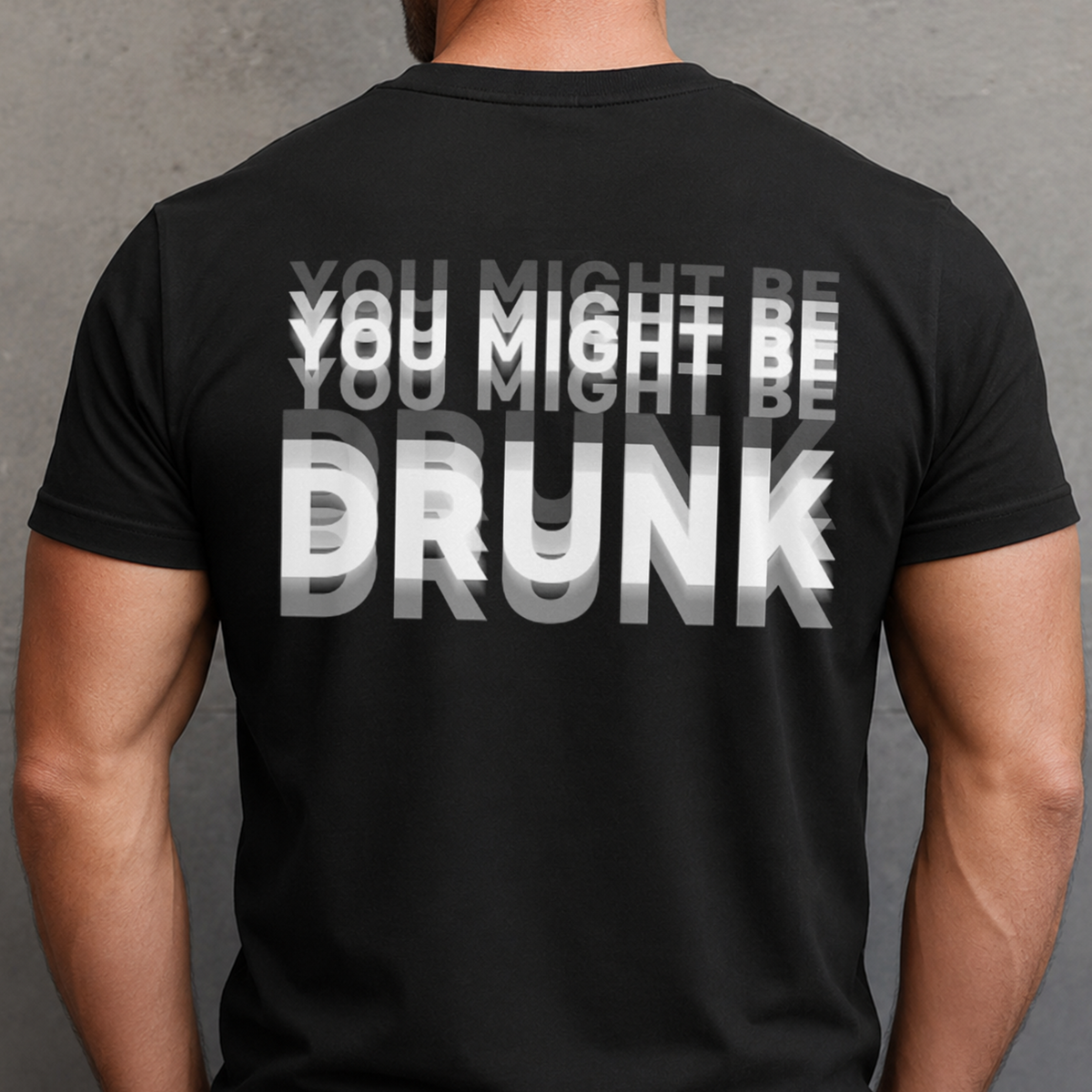 You Might Be Drunk Funny Backside Comfort Shirt CH07 180360