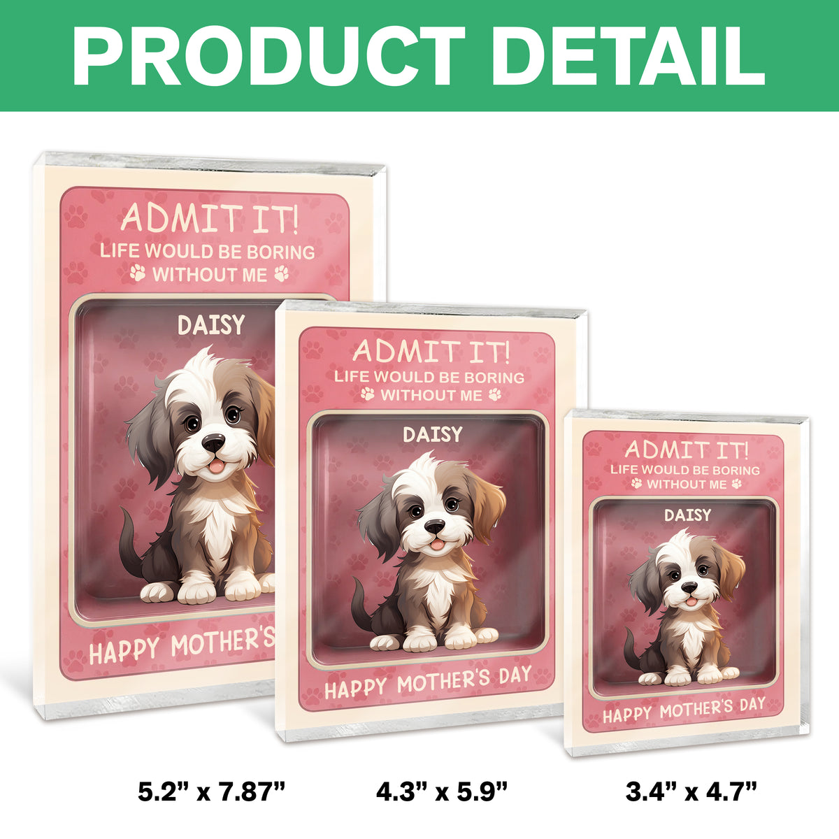 Admit it! Life Would Be Boring Without Me Dog Personalized Acrylic Block Plaque HA75 892324