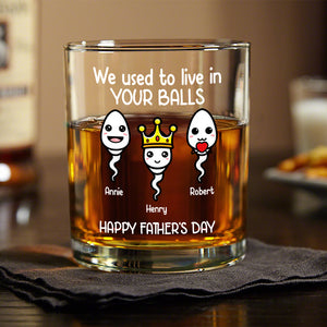 We Used To Live In Your Balls Personalized Whiskey Glass Funny Father's Day Gift CH07 895386