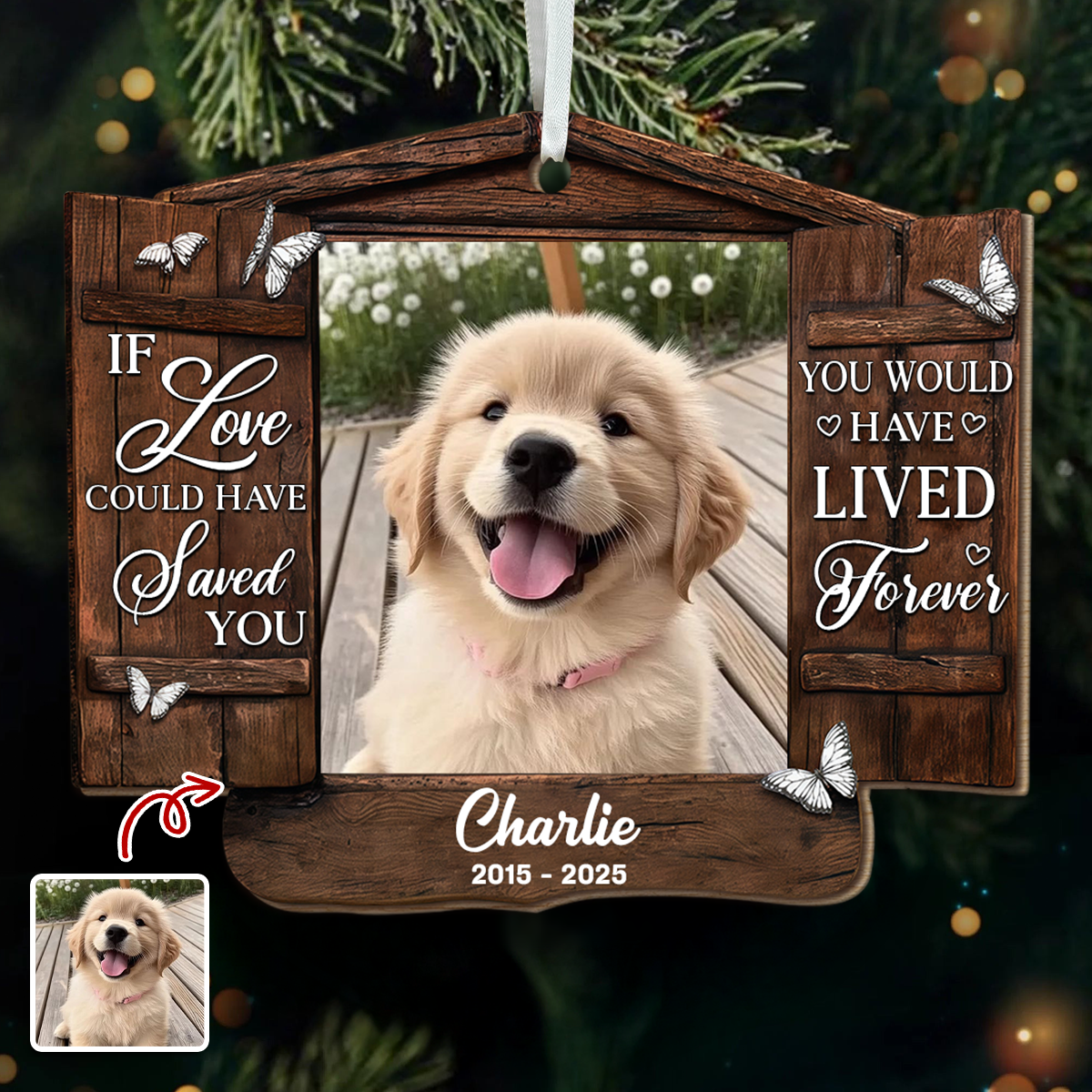 Custom Photo You Would Have Lived Forever - Personalized Wooden Ornament Memorial Gift For Dog Lovers LM32 895877