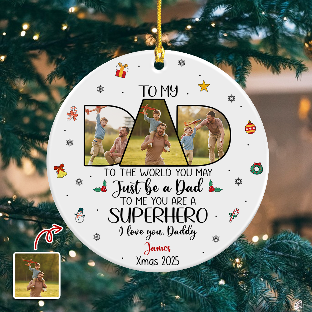 Custom Photo Dad To Me You Are Superhero Ceramic Ornament CH07 899038