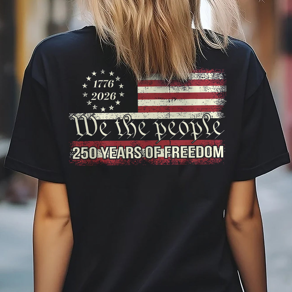 We The People 250 Years Of Freedom Back Shirt TH10 894551