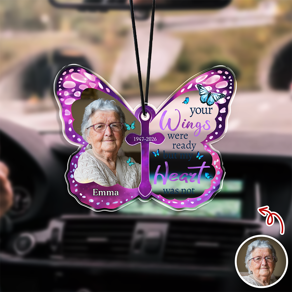 Custom Photo Your Wings Were Ready But My Heart Was Not Butterfly Memorial Car Hanging LM32 669413