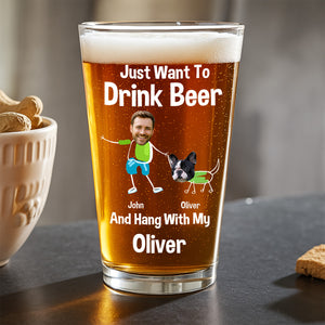 Custom Photo Just Want To Drink Beer And Hang With My Dog For Dog Lovers Print Beer Glass HO82 890778