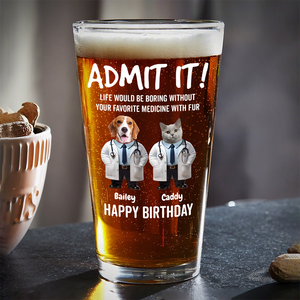 Custom Photo Life Would Be Boring Without Favorite Medicine With Fur Beer Glass For Dog Cat Lovers, For Doctor HO82 893786