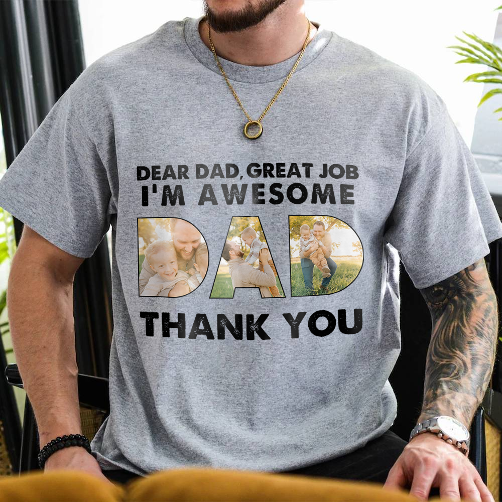 Custom Photo Dear Dad Great Job We're Awesome Thank You Shirt Gift For Father's Day HO82 893966