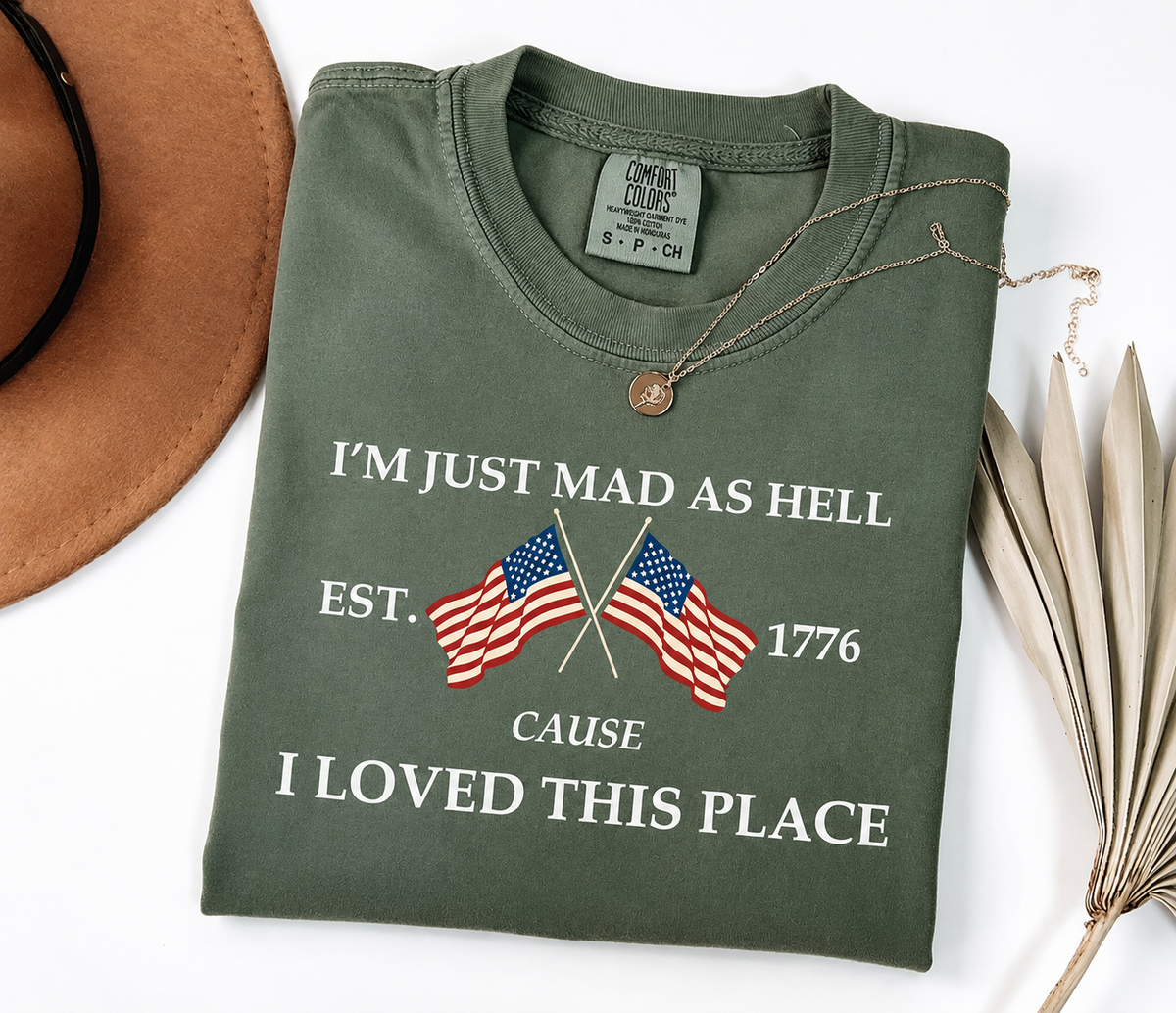 I’m Just Mad As Hell Est. 1776 Cause I Loved This Place Shirt TH10 170069