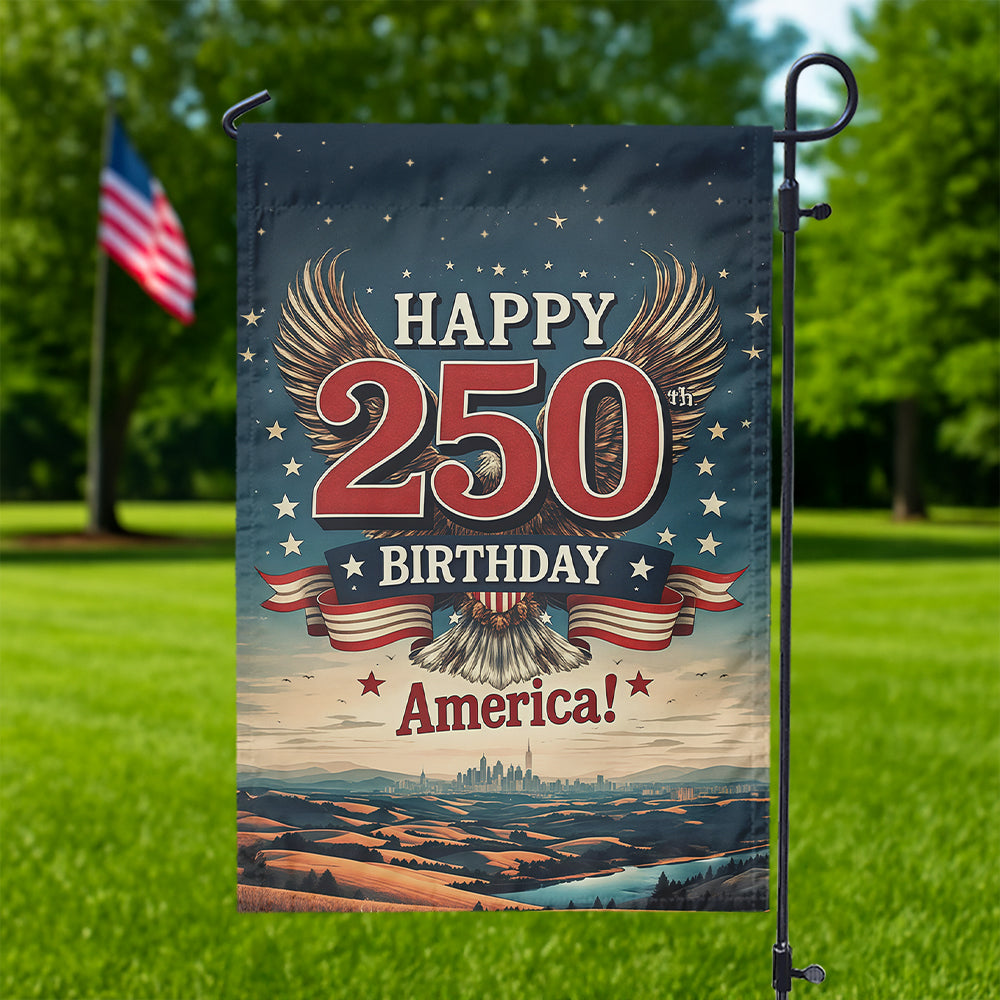 Happy 250 Birthday America Garden Flag TH10 894785