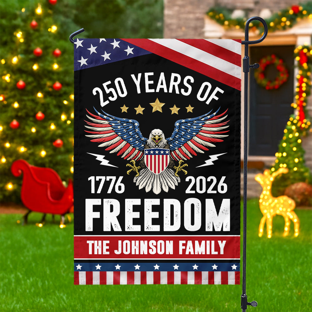 250 Years of Freedom Garden Flag America 250th Anniversary Gift for Family CH07 896832