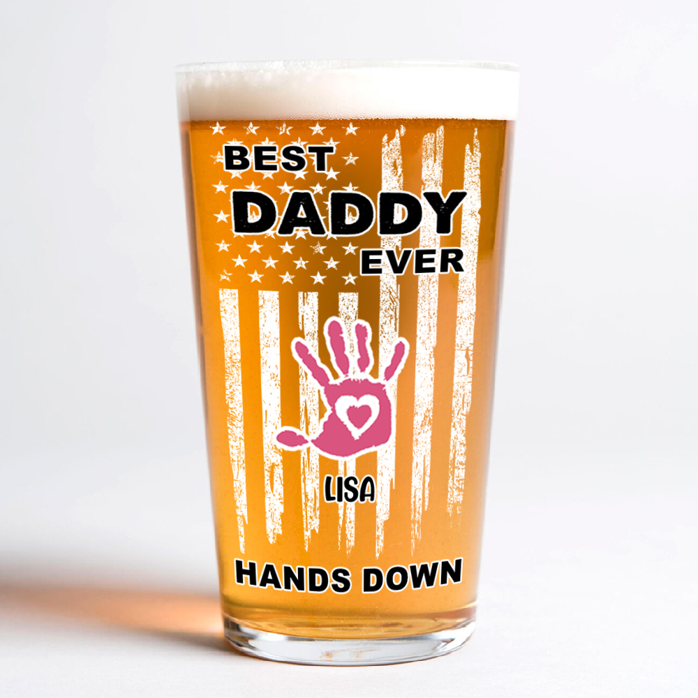 Custom Name The Best Dad Ever Hands Down Beer Glass TH10 892645